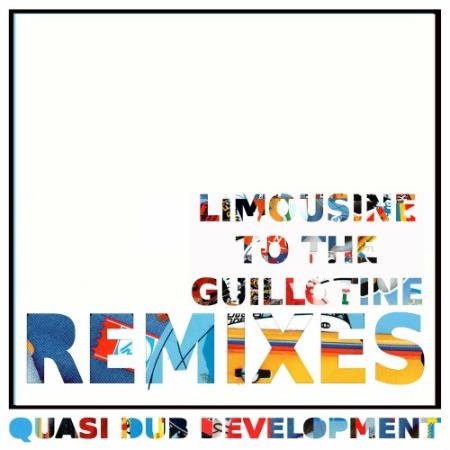 Quasi Dub Development feat. F.s.blumm, Luca Fadda, Jason Candler, Alessandro Coronas - Limousine To The Guillotine (Remixes) (2022)