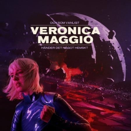 Veronica Maggio - Och Som Vanligt Hander Det Nagot Hemskt (2022)