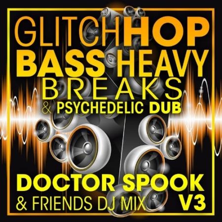 Glitch Hop, Bass Heavy Breaks & Psychedelic Dub, Vol. 3 (DJ Mix) (2022)