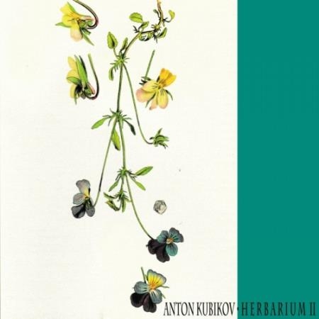 Anton Kubikov - Herbarium Part Two (2022)