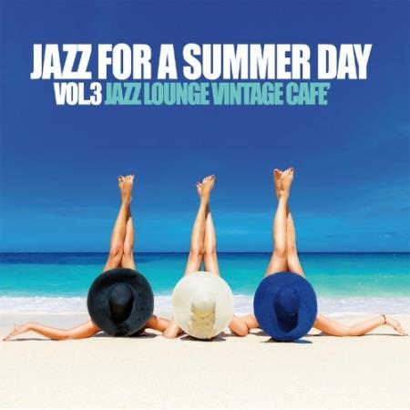 Jazz For A Summer Day vol.3 (Jazz Lounge Vintage Cafe'') (2022)