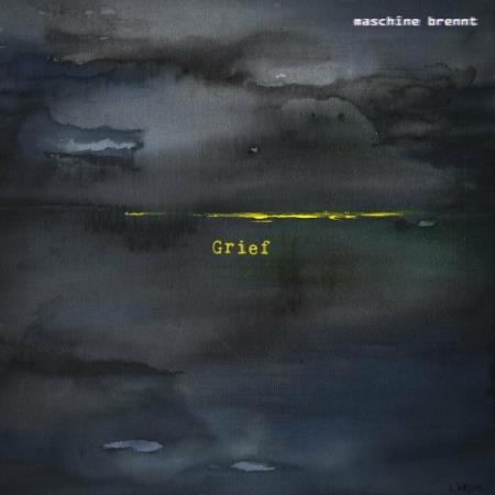 Maschine Brennt - Grief (2022)