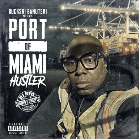 Buckski Banutski - Port Of Miami Hustler (Slowed & Chopped) (2022)