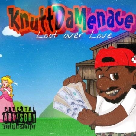 KnuttDaMenace - Loot Over Love (2022)