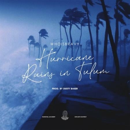 WhoIsBravy - Hurricane Rains In Tulum (2022)