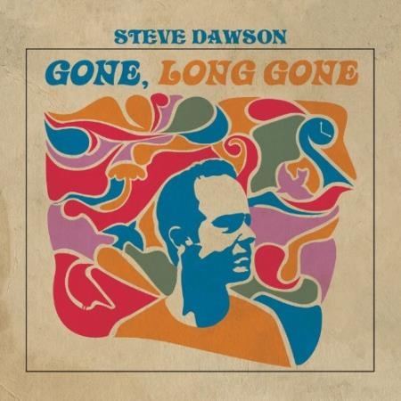 Steve Dawson - Gone, Long Gone (2022)