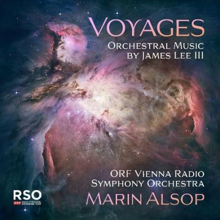 ORF Vienna Radio Symphony Orchestra & Marin Alsop - Voyages (Orchestral Music by James Lee III) (2022)