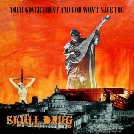 Skull Drug - Your Government And God Won''t Save You (2022)