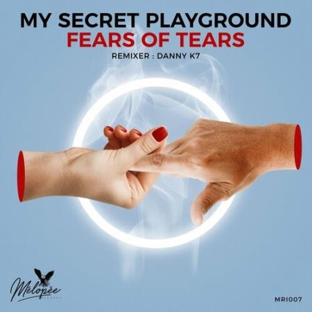 My Secret Playground - Fears Of Tears (2022)