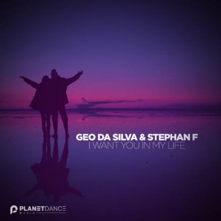 Geo Da Silva & Stephan F - I Want You In My Life (2022)