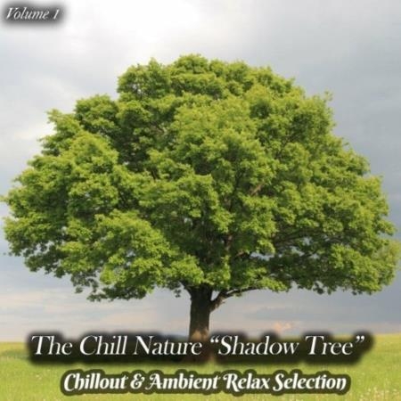 The Chill Nature "Shadow Tree", Vol. 1 (Chillout & Ambient Relax Selection) (2022)