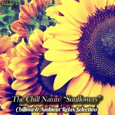 The Chill Nature "Sunflower", Vol. 3 (Chillout & Ambient Relax Selection) (2022)