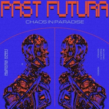 Past Futura - Chaos In Paradise (2022)