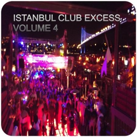 Istanbul Club Excess, Vol.4 (BEST SELECTION OF CLUBBING HOUSE & TECH HOUSE TRACKS) (2022)