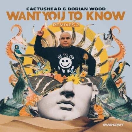 Cactushead & Dorian Wood - Want You To Know (Remixes 2) (2022)