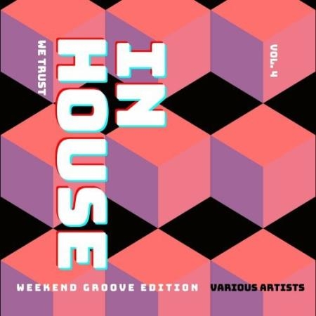 In House We Trust (The Weekend Groove Edition), Vol. 4 (2022)