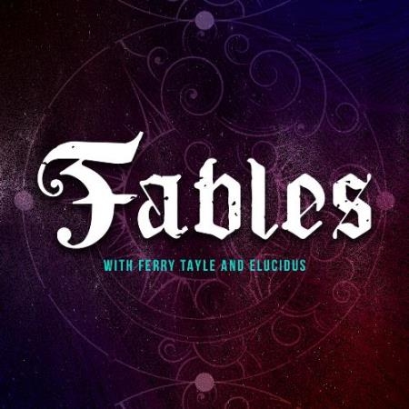Ferry Tayle & Elucidus - Fables 241 (2022-05-03)