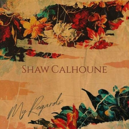 Shaw Calhoune - My Regards (2022)