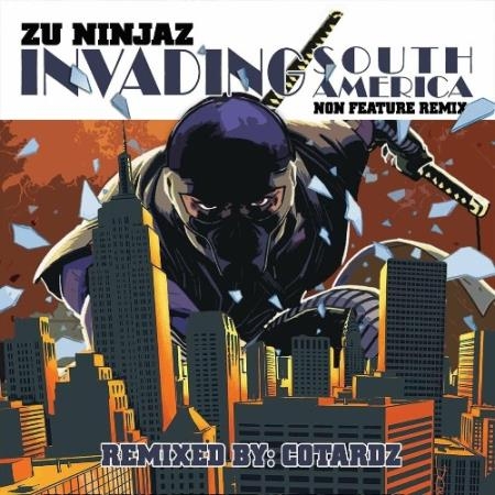 Zu Ninjaz - Invading South America (Non Feature Remix) (2022)