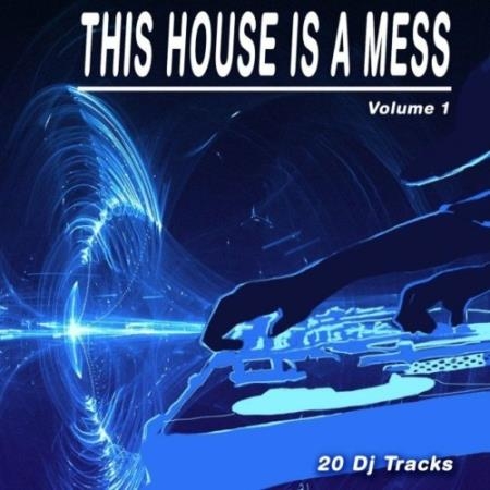 This House Is a Mess, Vol. 1 (20 DJ Tracks) (2022)