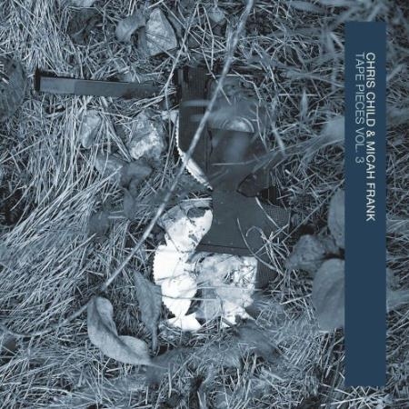 Chris Child & Micah Frank - Tape Pieces Vol. 3 (2022)