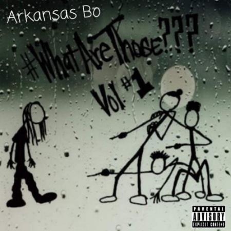 Arkansas Bo - WhatAreThose, Vol. 1 (2022)