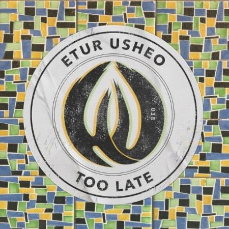 Etur Usheo - Too Late (2022)