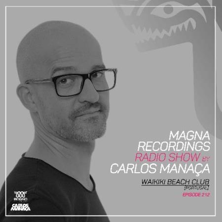 Carlos Manaca - Magna Recordings Radio Show 213 (2022-05-12)