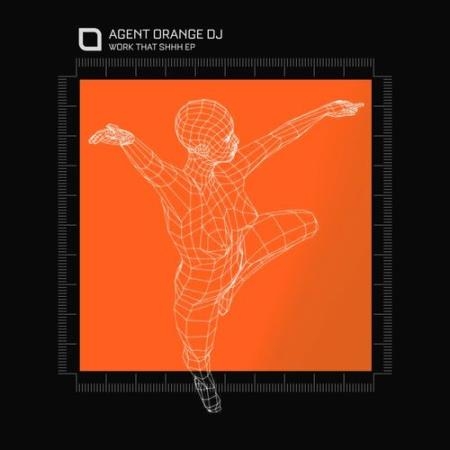Agent Orange DJ - Work That Shhh EP (2022)