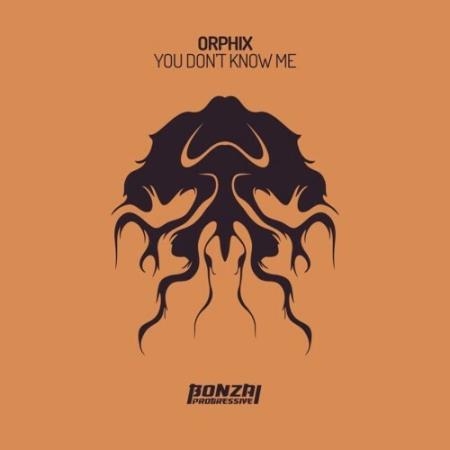 Orphix - You Don't Know Me (2022)