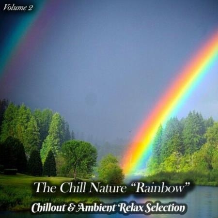 The Chill Nature "Rainbow", Vol. 2 (Chillout & Ambient Relax Selection) (2022)