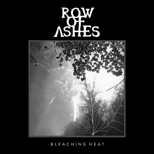 Row Of Ashes - Bleaching Heat (2022)