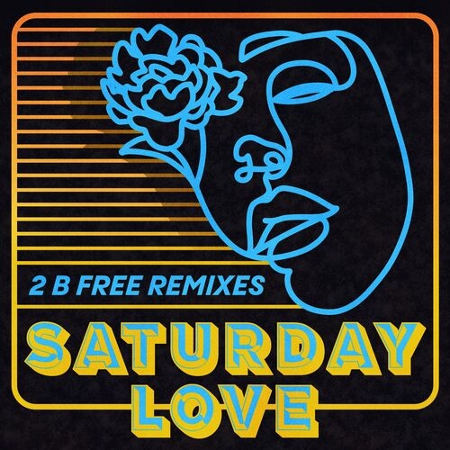 Saturday Love, Kon, Fiorious - 2 B Free (Remixes) (2022)