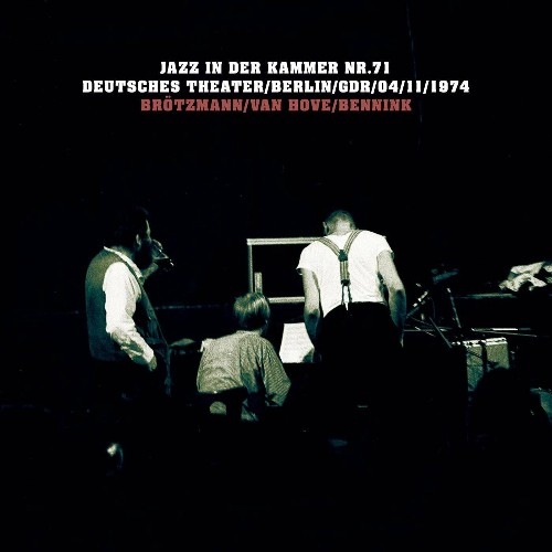 Peter Brotzmann x Fred Van Hove x Han Bennink - Jazz in der Kammer NR. 71 (Live) (2022)