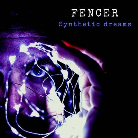 Fencer - Synthetic Dreams (2018)