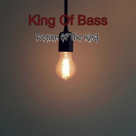 King Of Bass - Return Of The King (2018)