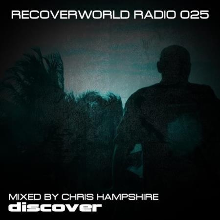 Recoverworld Radio 025 (Mixed By Chris Hampshire) (2018)