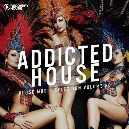 Addicted 2 House, Vol. 30 (2018)