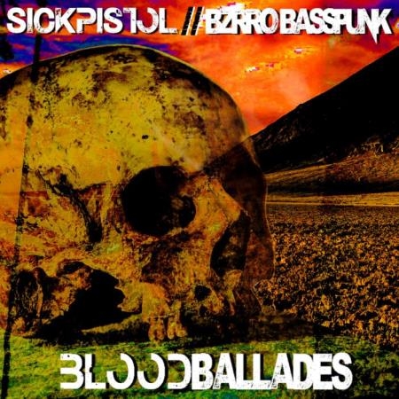Sickpistol - Bloodballades (2018)