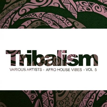 Tribalism, Vol.5 Afro House Vibes (2018)