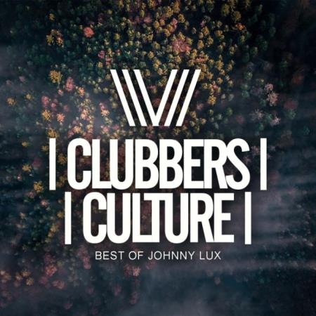 Clubbers Culture: Best Of Johnny Lux (2019)
