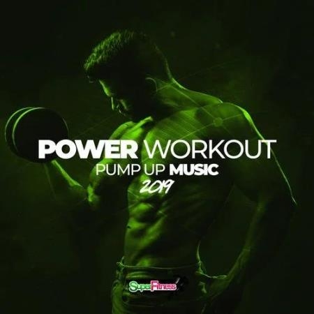 Power Workout: Pump Up Music 2019 (2019)