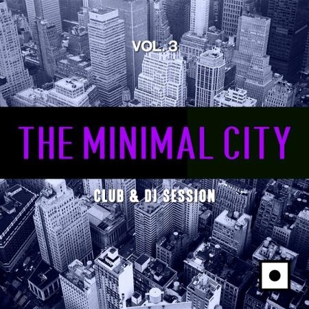 The Minimal City, Vol. 3 (Club & DJ Session) (2019)