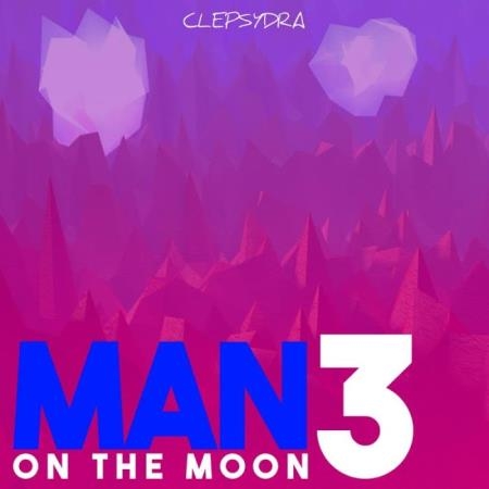 Clepsydra - Man On the Moon 3 (2019)