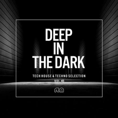 Deep In The Dark Vol 45 - Tech House & Techno Selection (2019)