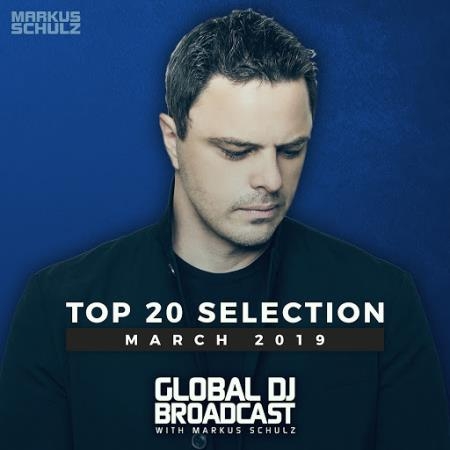 Markus Schulz - Global DJ Broadcast Top 20 March 2019 (2019)