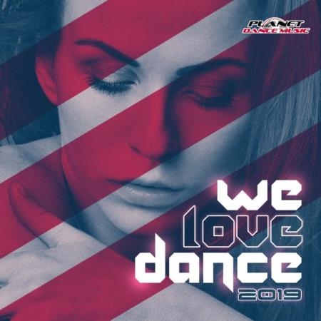 Planet Dance Music - We Love Dance 2019 (2019)