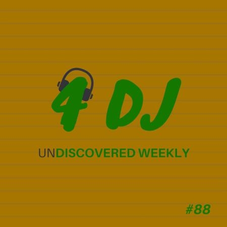 4 DJ: UnDiscovered Weekly #88 (2019)