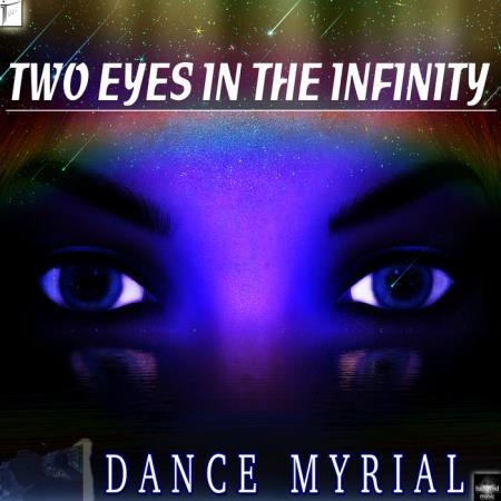 Dance Myrial - Two Eyes In The Infinity (2019)