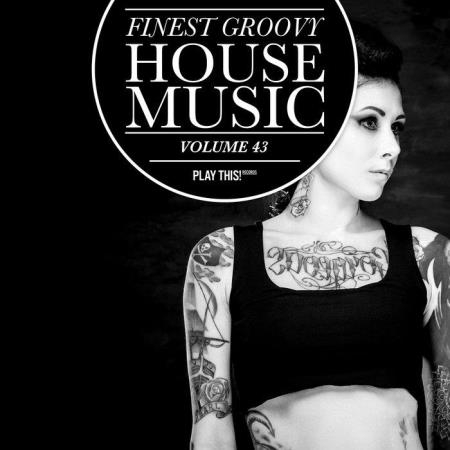 Finest Groovy House Music, Vol. 43 (2019)
